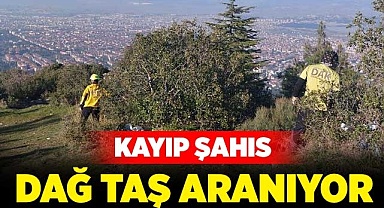 Kayıp şahıs dağ taş aranıyor