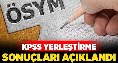KPSS yerleştirme sonuçları açıklandı