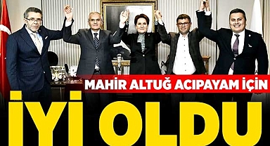 Mahir Altuğ Acıpayam için İYİ Oldu