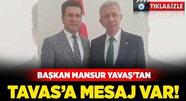 Mansur Yavaş’tan Tavas’a mesaj var!
