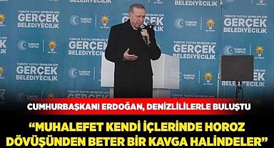 “Muhalefet kendi içlerinde horoz dövüşünden beter bir kavga halindeler”