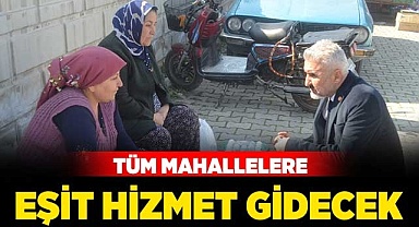 Tüm mahallelere eşit hizmet gidecek