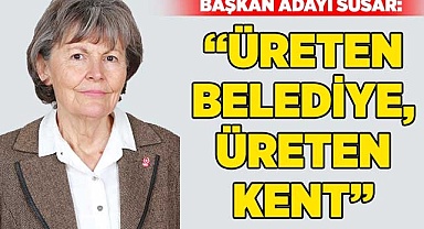 “Üreten belediye, üreten kent!”