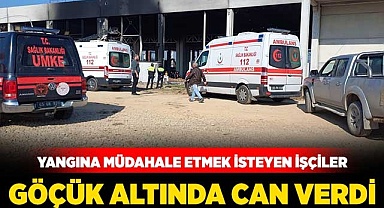 Yangına müdahale etmek isteyen işçiler göçük altında can verdi
