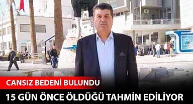 15 gün önce öldüğü tahmin ediliyor