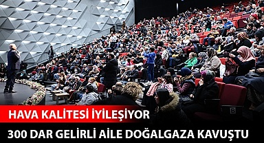 300 dar gelirli aile doğalgaza kavuştu