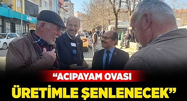 “Acıpayam Ovası üretimle şenlenecek!”
