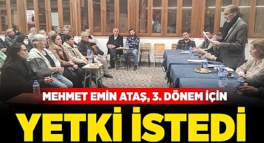 Ataş, 3. dönem için yetki istedi