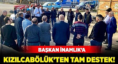 Başkan İnamlık’a Kızılcabölük’ten tam destek
