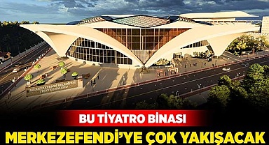 Bu tiyatro binası Merkezefendi’ye çok yakışacak