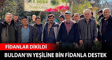 Buldan’ın yeşiline bin fidanla destek