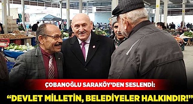 Çobanoğlu Saraköy’den seslendi