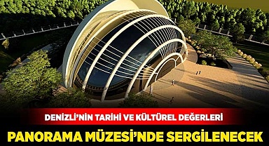 Denizli, Panorama Müzesi’nde sergilenecek