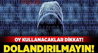 Dolandırıcılar oy kullanacak seçmenleri hedef aldı