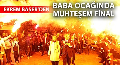Ekrem Başer baba ocağında moral depoladı
