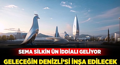 Geleceğin Denizli'si inşa edilecek
