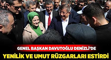 Genel Başkan Davutoğlu Denizli’de yenilik ve umut rüzgarları estirdi