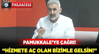 “Hizmete aç olan bizimle gelsin!”