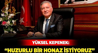 “Huzurlu bir Honaz istiyoruz”