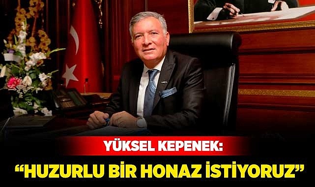 “Huzurlu bir Honaz istiyoruz”