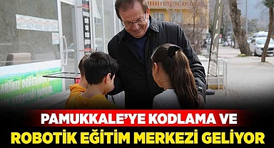 Pamukkale’ye Kodlama ve Robotik Eğitim Merkezi geliyor