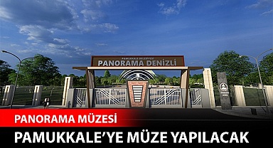 Pamukkale’ye panorama müzesi yapılacak