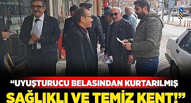 “Uyuşturucu belasından kurtarılmış sağlıklı ve temiz kent!”