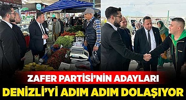 Zafer Partisi’nin adayları Denizli’yi adım adım dolaşıyor