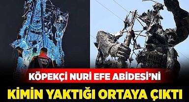 Abideyi kimin yaktığı ortaya çıktı