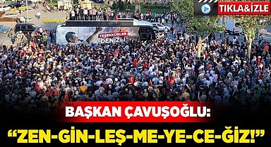 Başkan Çavuşoğlu: 