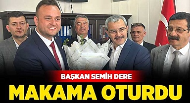 Başkan Semih Dere makama oturdu