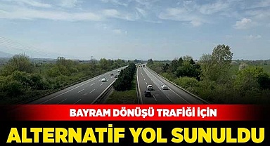 Bayram dönüşü trafiği için alternatif yol sunuldu
