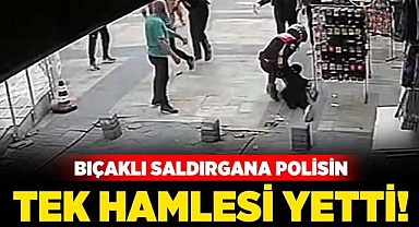 Bıçaklı salgırgana polisin tek hamlesi yetti