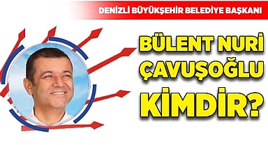 Bülent Nuri Çavuşoğlu kimdir?
