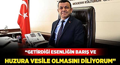 “Getirdiği esenliğin barış ve huzura vesile olmasını diliyorum”