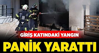 Giriş katındaki yangın panik yarattı