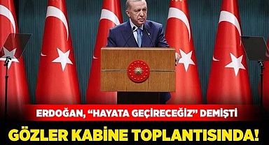 Gözler kabine toplantısında!