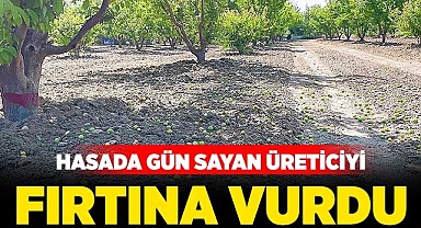 Hasada gün sayan üreticiyi fırtına vurdu