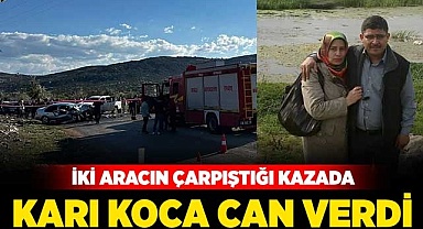 İki aracın çarpıştığı kazada karı koca can verdi