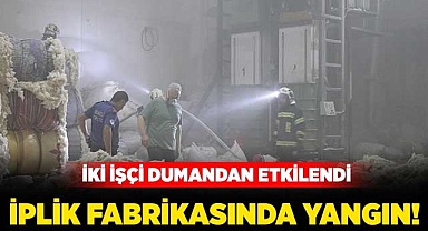 İplik fabrikasında yangın!