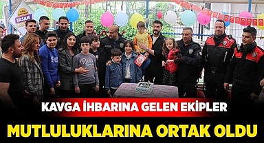 Kavga ihbarına gelen ekipler mutluluklarına ortak oldu