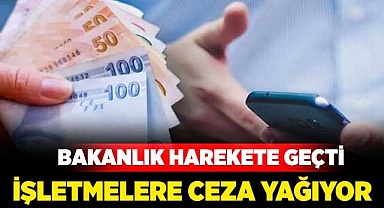O işletmelere ceza yağıyor
