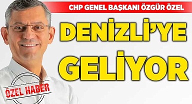 Özgür Özel Denizli’ye geliyor