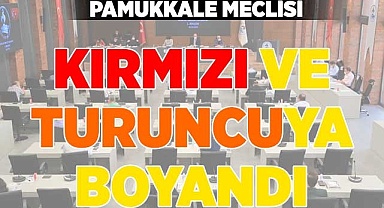 Pamukkale Meclisi kırmızı ve turuncuya boyandı