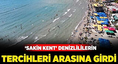 ‘Sakin Kent' Denizlililerin tercihleri arasına girdi