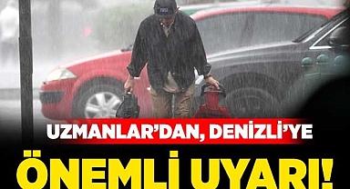Uzmanlardan Denizli'ye önemli uyarı!