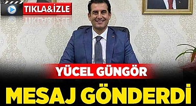 Yücel Güngör mesaj gönderdi