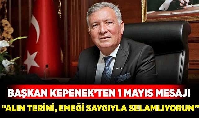 “Alın terini, emeği saygıyla selamlıyorum”