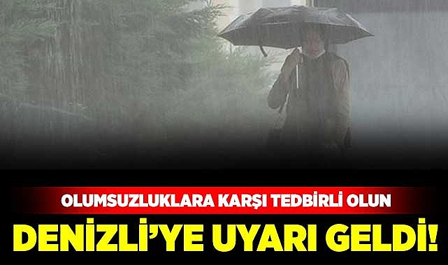 Denizli’ye uyarı geldi!