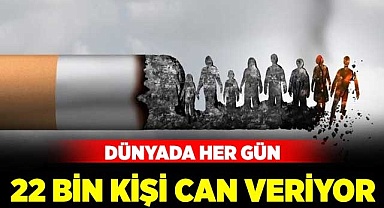Dünyada her gün 22 bin kişi can veriyor